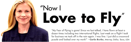 "Now I Love to Fly!" - Now you can too - click here to find out how...